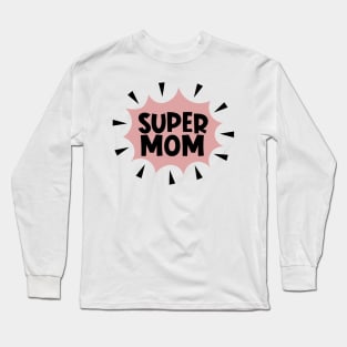 Super Mom Long Sleeve T-Shirt